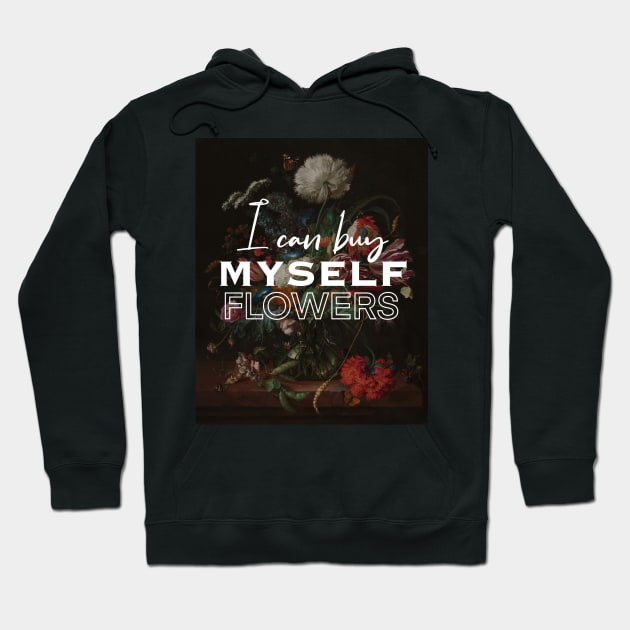 i can buy myself flowers painting Hoodie by ArtInPi